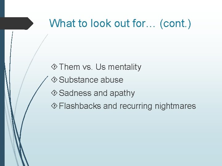 What to look out for… (cont. ) Them vs. Us mentality Substance abuse Sadness