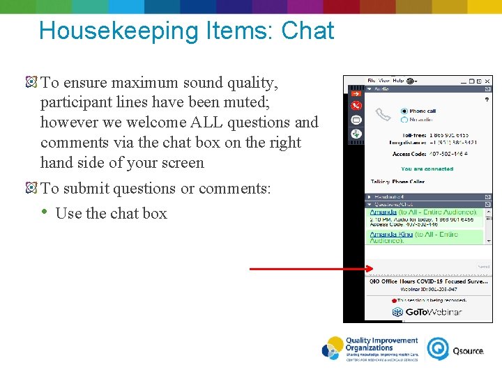 Housekeeping Items: Chat To ensure maximum sound quality, participant lines have been muted; however