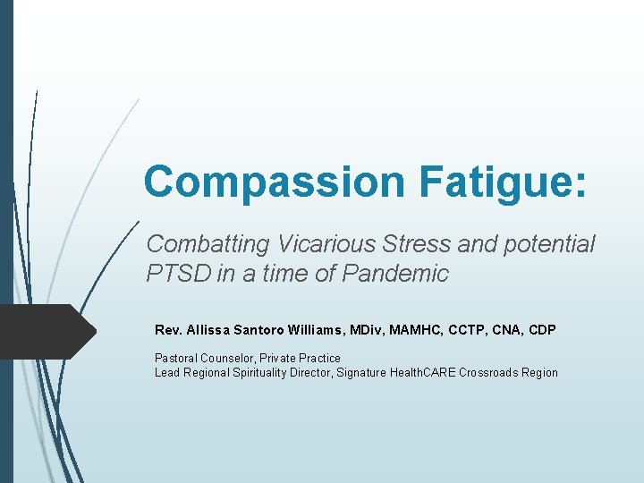 Compassion Fatigue: Combatting Vicarious Stress and potential PTSD in a time of Pandemic Rev.
