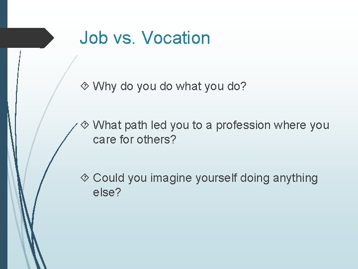 Job vs. Vocation Why do you do what you do? What path led you