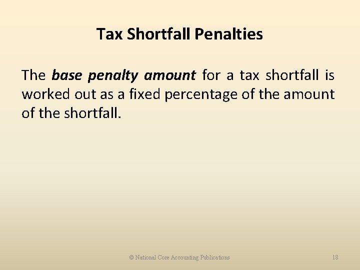 Tax Shortfall Penalties The base penalty amount for a tax shortfall is worked out