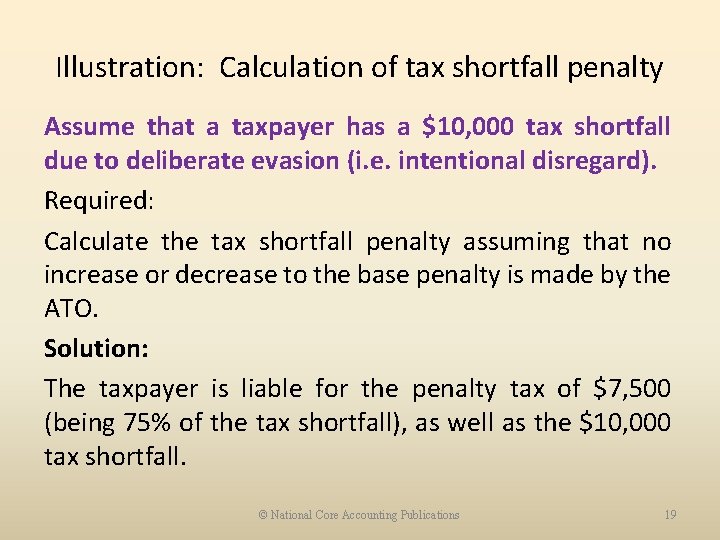 Illustration: Calculation of tax shortfall penalty Assume that a taxpayer has a $10, 000