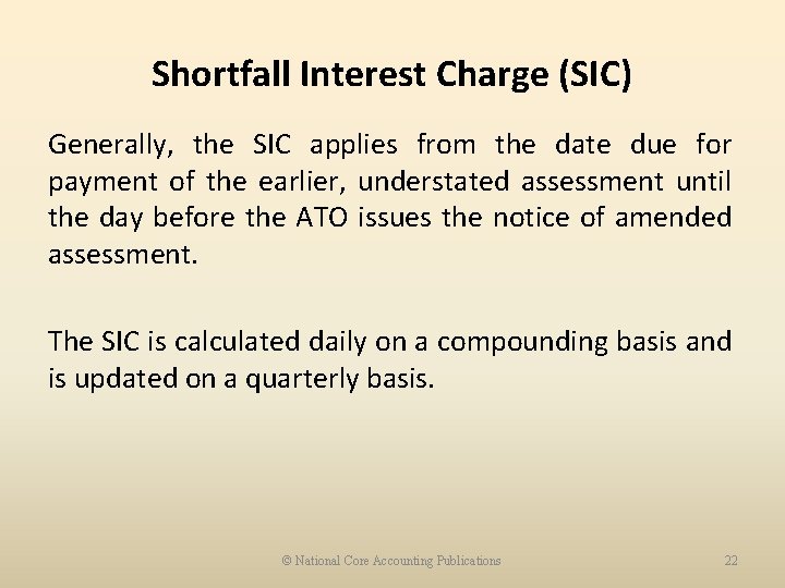 Shortfall Interest Charge (SIC) Generally, the SIC applies from the date due for payment