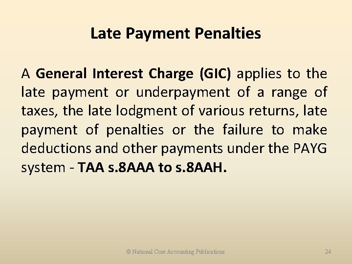 Late Payment Penalties A General Interest Charge (GIC) applies to the late payment or