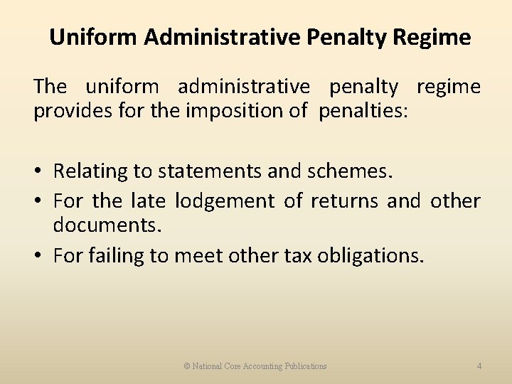 Uniform Administrative Penalty Regime The uniform administrative penalty regime provides for the imposition of