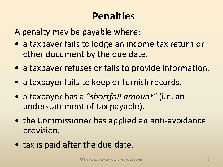 Penalties A penalty may be payable where: • a taxpayer fails to lodge an