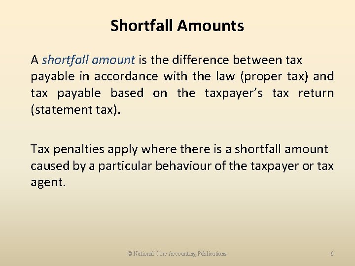 Shortfall Amounts A shortfall amount is the difference between tax payable in accordance with