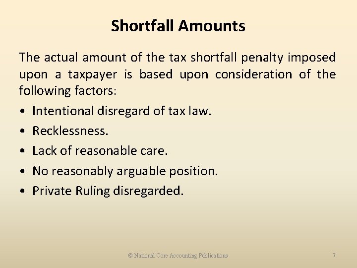 Shortfall Amounts The actual amount of the tax shortfall penalty imposed upon a taxpayer