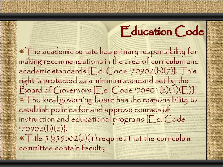 Education Code The academic senate has primary responsibility for making recommendations in the area