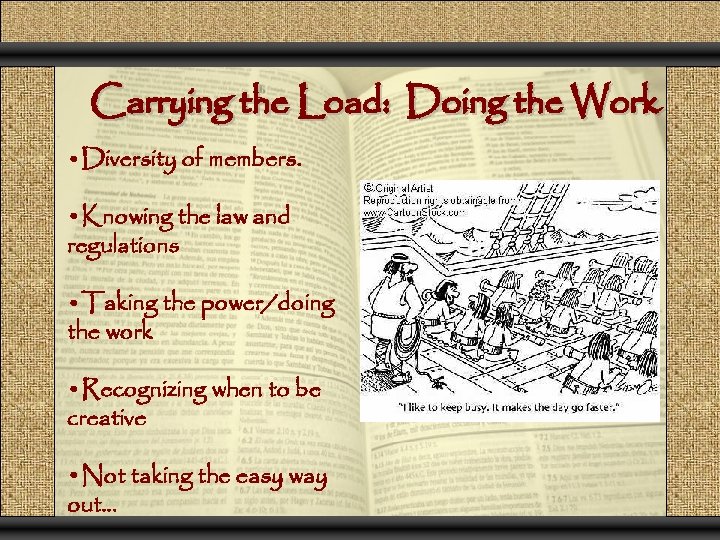 Carrying the Load: Doing the Work • Diversity of members. • Knowing the law