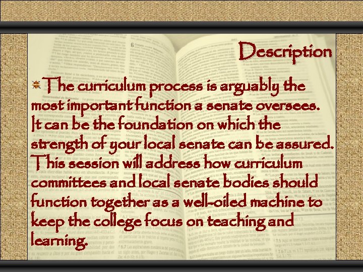 Description The curriculum process is arguably the most important function a senate oversees. It