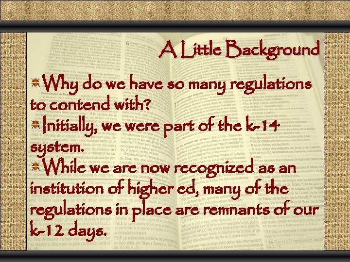 A Little Background Why do we have so many regulations to contend with? Initially,