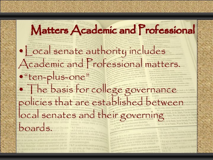 Matters Academic and Professional • Local senate authority includes Academic and Professional matters. •