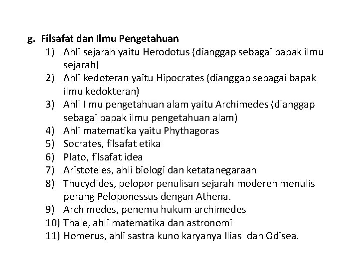 g. Filsafat dan Ilmu Pengetahuan 1) Ahli sejarah yaitu Herodotus (dianggap sebagai bapak ilmu