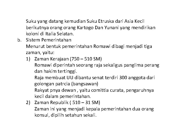 Suku yang datang kemudian Suku Etruska dari Asia Kecil berikutnya orang Kartogo Dan Yunani