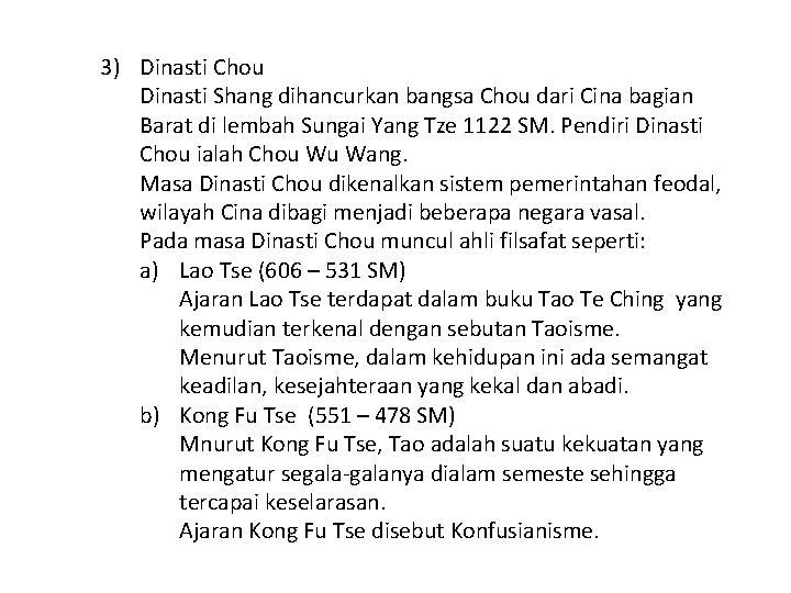 3) Dinasti Chou Dinasti Shang dihancurkan bangsa Chou dari Cina bagian Barat di lembah