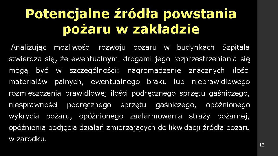 Potencjalne źródła powstania pożaru w zakładzie Analizując możliwości rozwoju pożaru w budynkach Szpitala stwierdza