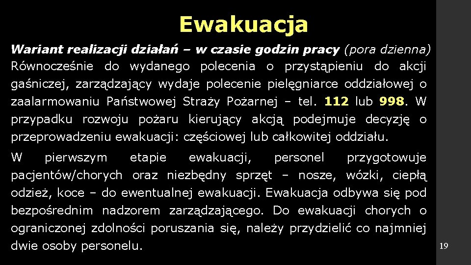 Ewakuacja Wariant realizacji działań – w czasie godzin pracy (pora dzienna) Równocześnie do wydanego