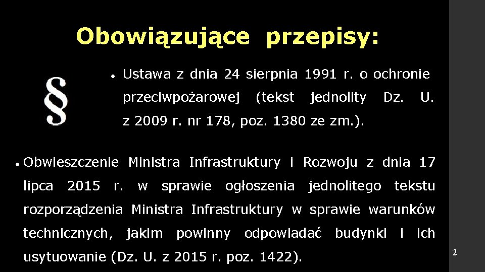 Obowiązujące przepisy: Ustawa z dnia 24 sierpnia 1991 r. o ochronie przeciwpożarowej (tekst jednolity