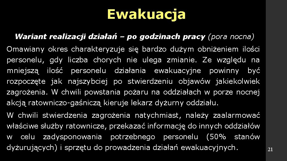 Ewakuacja Wariant realizacji działań – po godzinach pracy (pora nocna) Omawiany okres charakteryzuje się