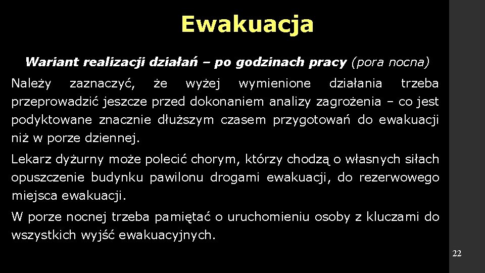 Ewakuacja Wariant realizacji działań – po godzinach pracy (pora nocna) Należy zaznaczyć, że wyżej