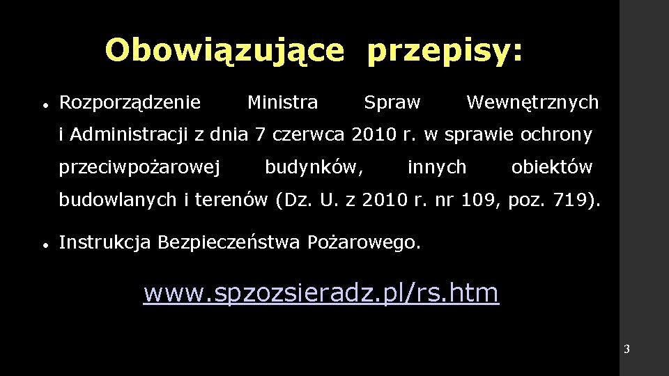 Obowiązujące przepisy: Rozporządzenie Ministra Spraw Wewnętrznych i Administracji z dnia 7 czerwca 2010 r.