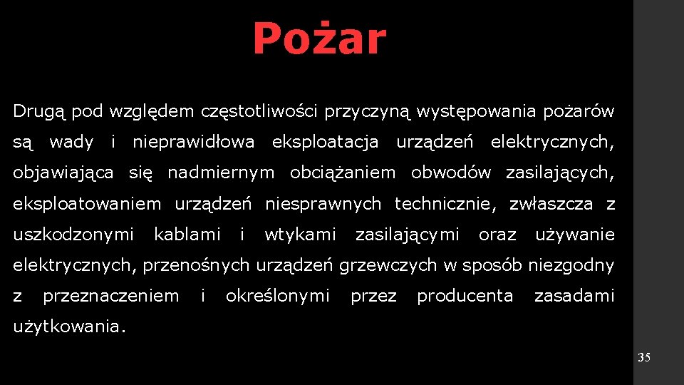 Pożar Drugą pod względem częstotliwości przyczyną występowania pożarów są wady i nieprawidłowa eksploatacja urządzeń