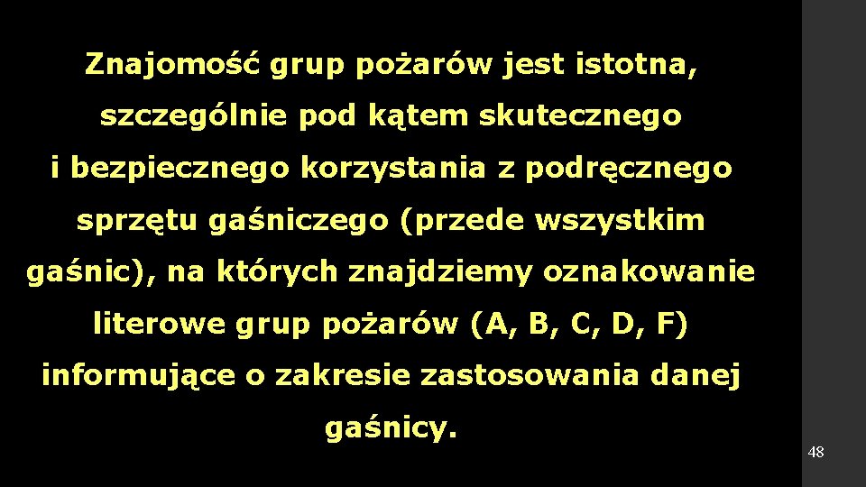 Znajomość grup pożarów jest istotna, szczególnie pod kątem skutecznego i bezpiecznego korzystania z podręcznego