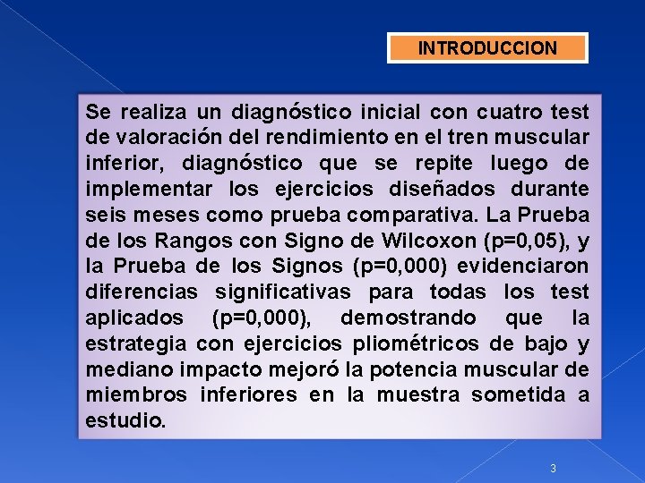 INTRODUCCION Se realiza un diagnóstico inicial con cuatro test de valoración del rendimiento en