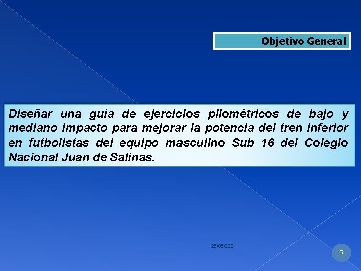 Objetivo General Diseñar una guía de ejercicios pliométricos de bajo y mediano impacto para