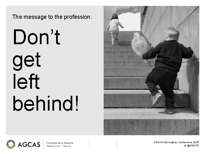The message to the profession: Don’t get left behind! AGCAS Information Conference 2018 @AGCAS
