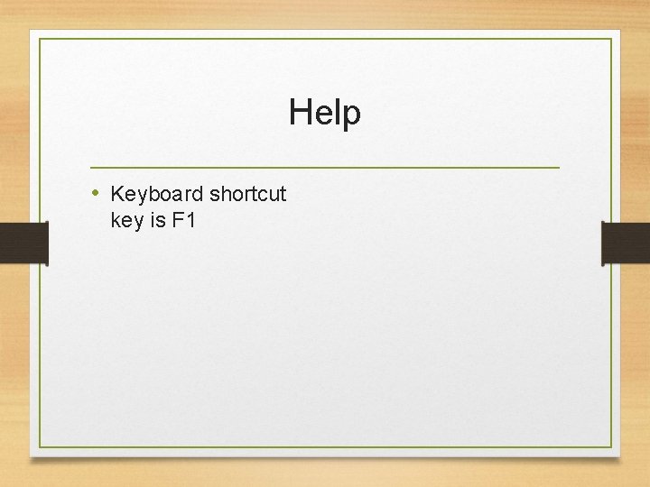 Help • Keyboard shortcut key is F 1 
