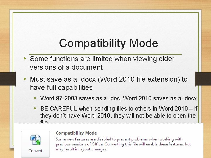 Compatibility Mode • Some functions are limited when viewing older versions of a document