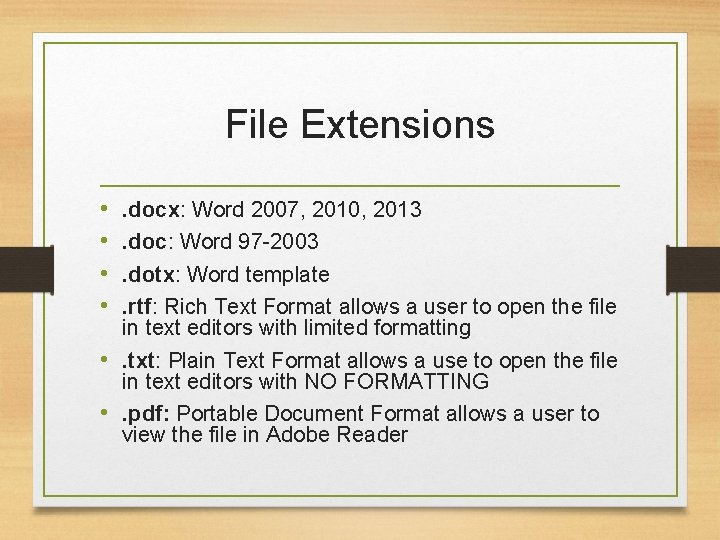 File Extensions • • . docx: Word 2007, 2010, 2013. doc: Word 97 -2003.