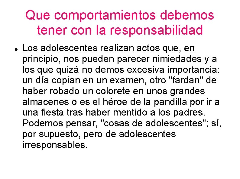 Que comportamientos debemos tener con la responsabilidad Los adolescentes realizan actos que, en principio,