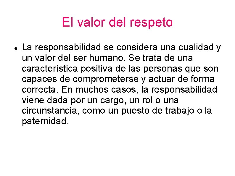 El valor del respeto La responsabilidad se considera una cualidad y un valor del