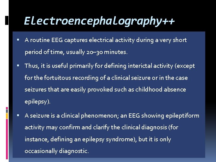 Electroencephalography++ A routine EEG captures electrical activity during a very short period of time,