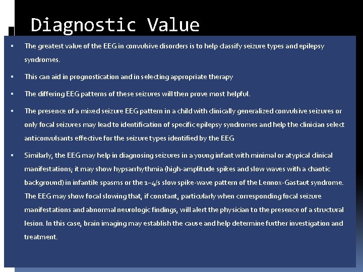 Diagnostic Value The greatest value of the EEG in convulsive disorders is to help