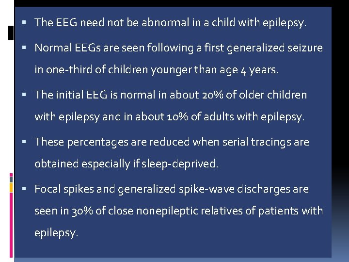  The EEG need not be abnormal in a child with epilepsy. Normal EEGs