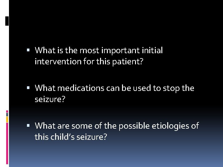  What is the most important initial intervention for this patient? What medications can