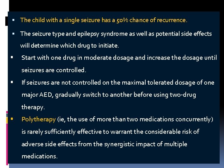  The child with a single seizure has a 50% chance of recurrence. The
