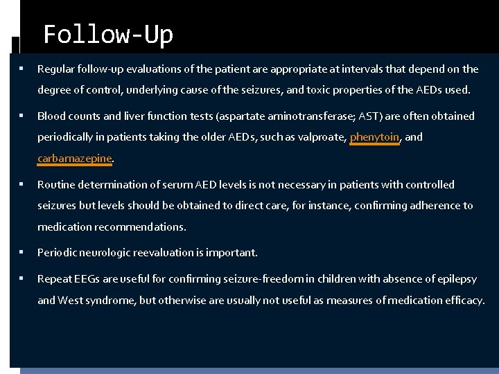 Follow-Up Regular follow-up evaluations of the patient are appropriate at intervals that depend on