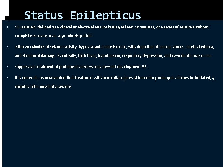 Status Epilepticus SE is usually defined as a clinical or electrical seizure lasting at