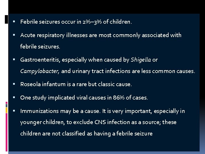  Febrile seizures occur in 2%– 3% of children. Acute respiratory illnesses are most