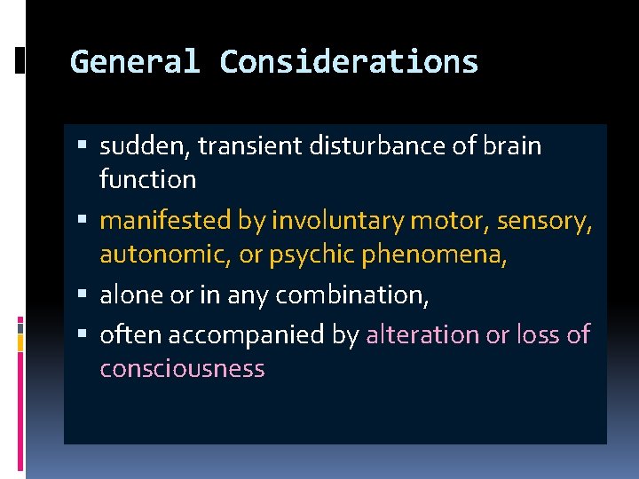General Considerations sudden, transient disturbance of brain function manifested by involuntary motor, sensory, autonomic,