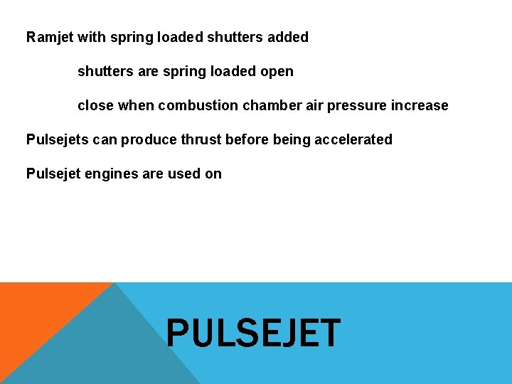 Ramjet with spring loaded shutters added shutters are spring loaded open close when combustion