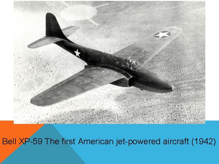 Bell XP-59 The first American jet-powered aircraft (1942) 