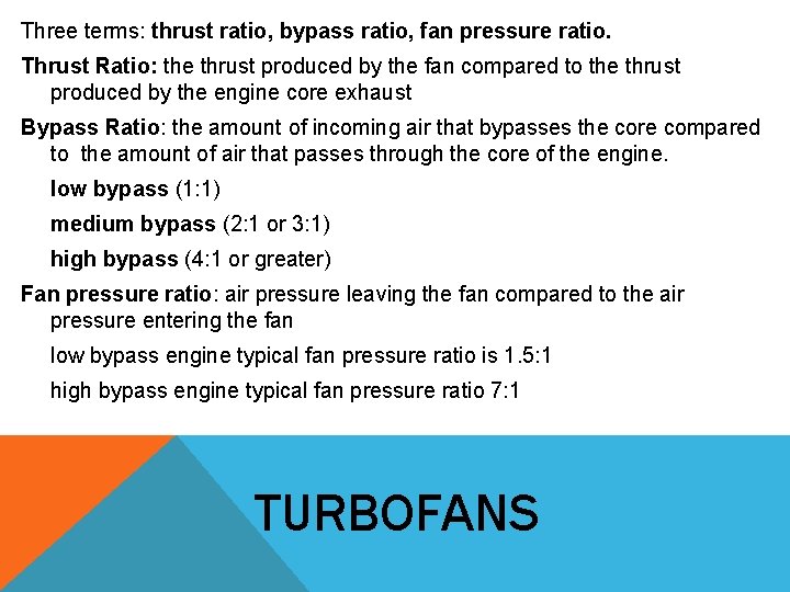 Three terms: thrust ratio, bypass ratio, fan pressure ratio. Thrust Ratio: the thrust produced