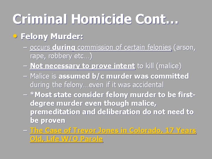 Criminal Homicide Cont… • Felony Murder: – occurs during commission of certain felonies (arson,