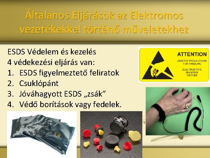 Általános Eljárások az Elektromos vezetékekkel történő műveletekhez ESDS Védelem és kezelés 4 védekezési eljárás